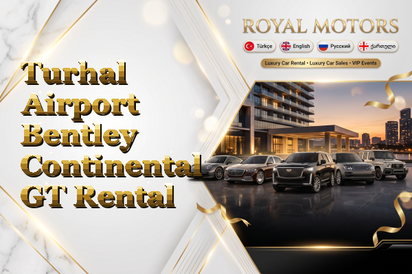 Turhal Airport Bentley Continental GT Rental