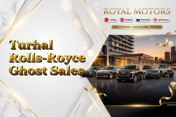 Turhal Rolls-Royce Ghost Sales