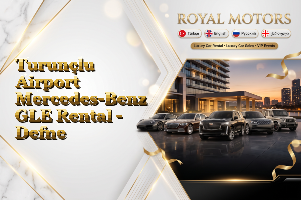 Turunçlu Airport Mercedes-Benz GLE Rental - Defne
