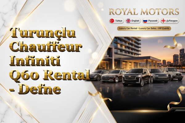 Turunçlu Chauffeur Infiniti Q60 Rental - Defne