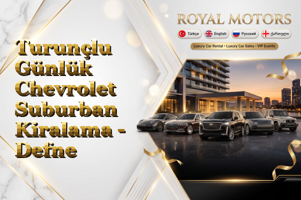 Turunçlu Günlük Chevrolet Suburban Kiralama - Defne