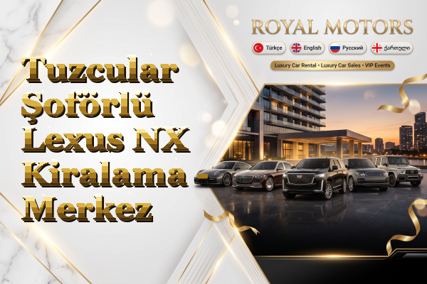 Tuzcular Şoförlü Lexus NX Kiralama - Merkez