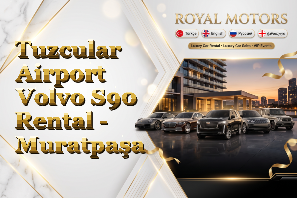 Tuzcular Airport Volvo S90 Rental - Muratpaşa