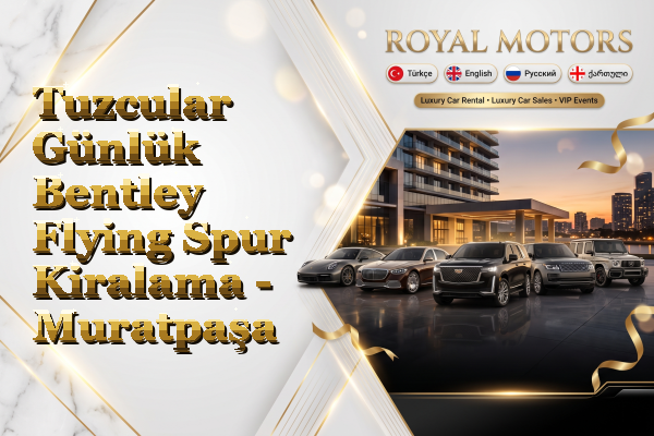 Tuzcular Günlük Bentley Flying Spur Kiralama - Muratpaşa
