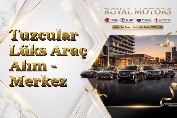 Tuzcular Lüks Araç Alım - Merkez