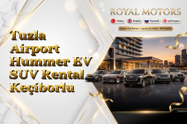 Tuzla Airport Hummer EV SUV Rental - Keçiborlu