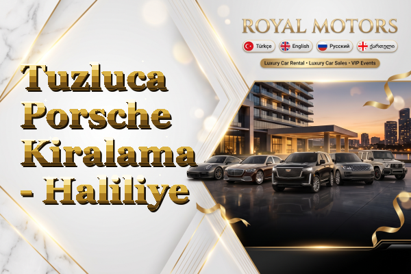 Tuzluca Porsche Kiralama - Haliliye