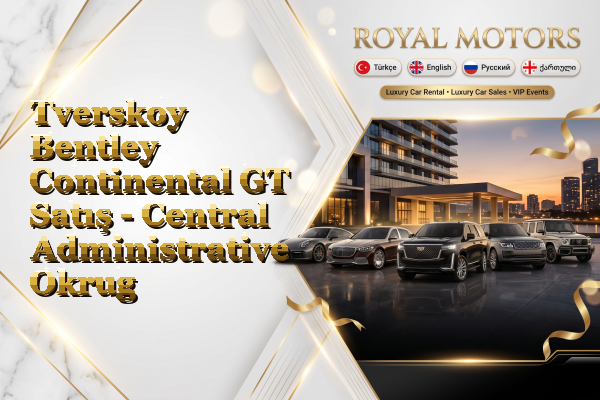 Tverskoy Bentley Continental GT Satış - Central Administrative Okrug