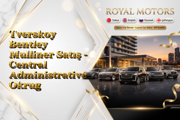 Tverskoy Bentley Mulliner Satış - Central Administrative Okrug