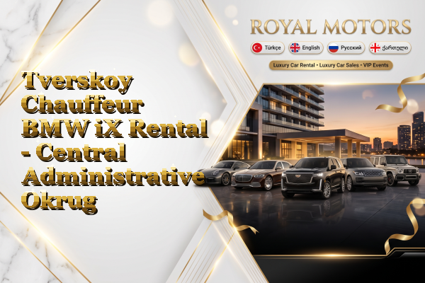 Tverskoy Chauffeur BMW iX Rental - Central Administrative Okrug