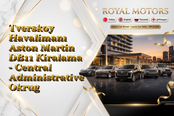 Tverskoy Havalimanı Aston Martin DB11 Kiralama - Central Administrative Okrug