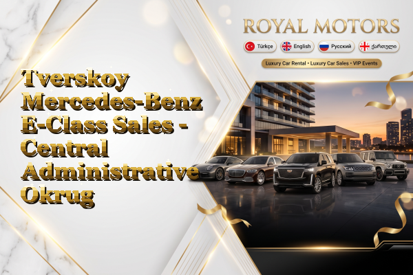 Tverskoy Mercedes-Benz E-Class Sales - Central Administrative Okrug