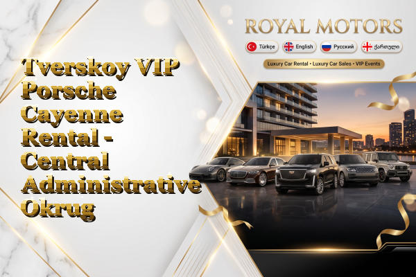 Tverskoy VIP Porsche Cayenne Rental - Central Administrative Okrug