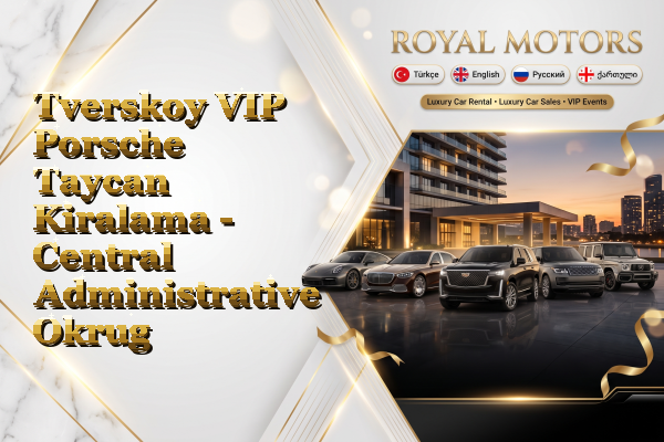 Tverskoy VIP Porsche Taycan Kiralama - Central Administrative Okrug
