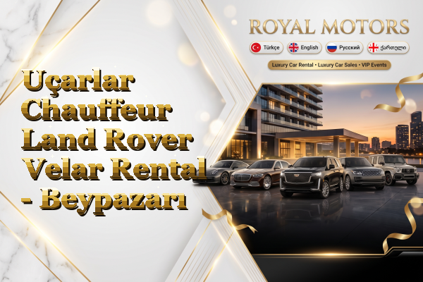 Uçarlar Chauffeur Land Rover Velar Rental - Beypazarı