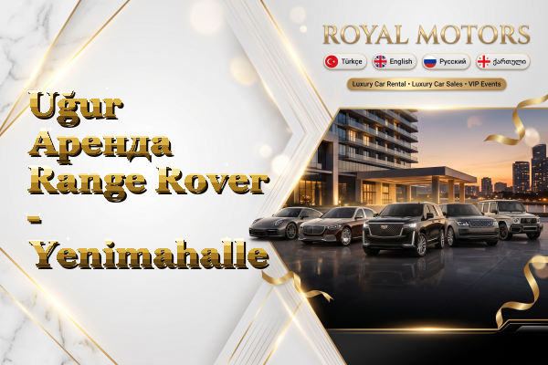 Uğur Аренда Range Rover - Yenimahalle