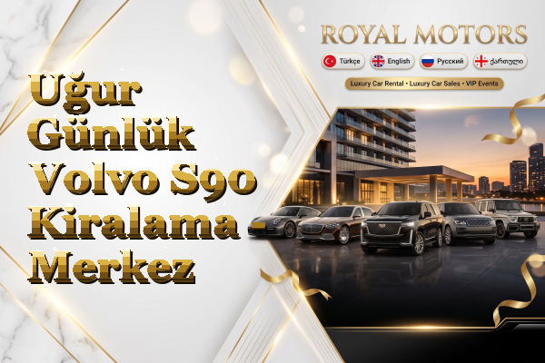 Uğur Günlük Volvo S90 Kiralama - Merkez