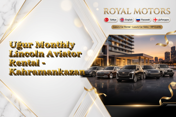 Uğur Monthly Lincoln Aviator Rental - Kahramankazan