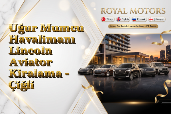 Uğur Mumcu Havalimanı Lincoln Aviator Kiralama - Çiğli