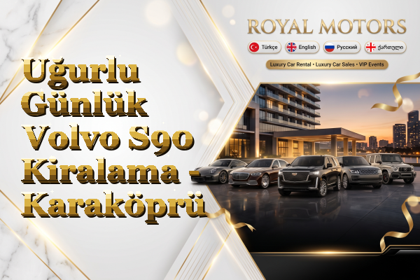 Uğurlu Günlük Volvo S90 Kiralama - Karaköprü