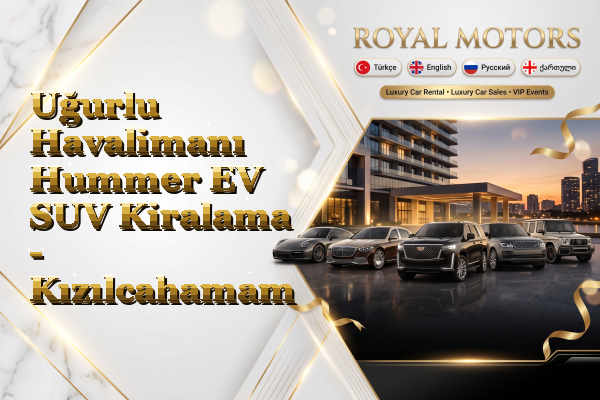 Uğurlu Havalimanı Hummer EV SUV Kiralama - Kızılcahamam