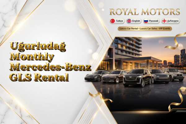 Uğurludağ Monthly Mercedes-Benz GLS Rental
