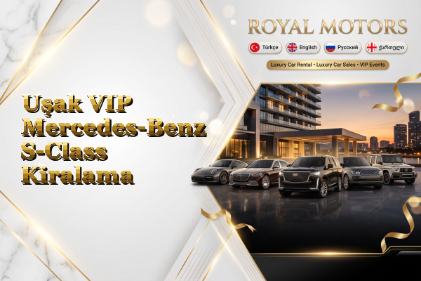 Uşak VIP Mercedes-Benz S-Class Kiralama