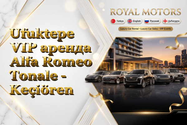 Ufuktepe VIP аренда Alfa Romeo Tonale - Keçiören