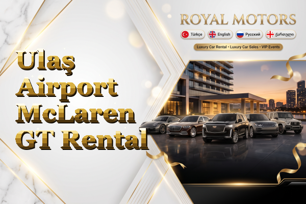 Ulaş Airport McLaren GT Rental