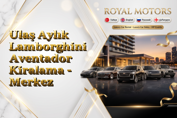 Ulaş Aylık Lamborghini Aventador Kiralama - Merkez