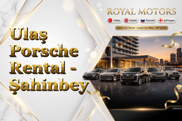 Ulaş Porsche Rental - Şahinbey