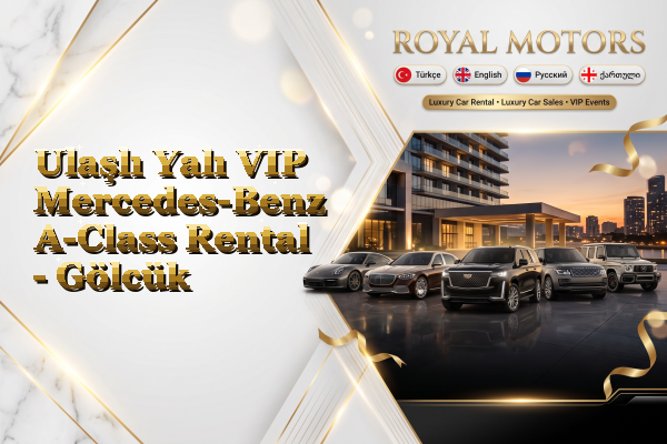 Ulaşlı Yalı VIP Mercedes-Benz A-Class Rental - Gölcük