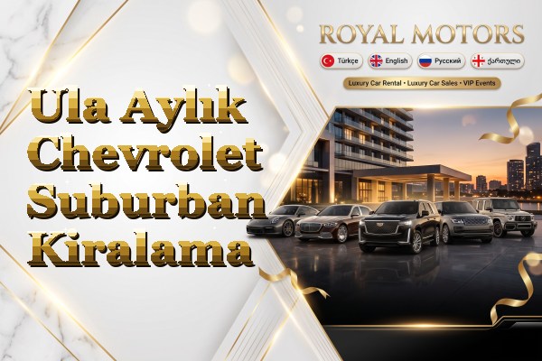Ula Aylık Chevrolet Suburban Kiralama