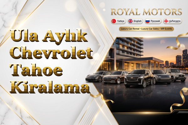 Ula Aylık Chevrolet Tahoe Kiralama
