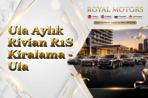 Ula Aylık Rivian R1S Kiralama - Ula