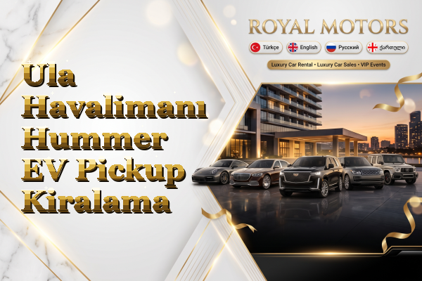 Ula Havalimanı Hummer EV Pickup Kiralama
