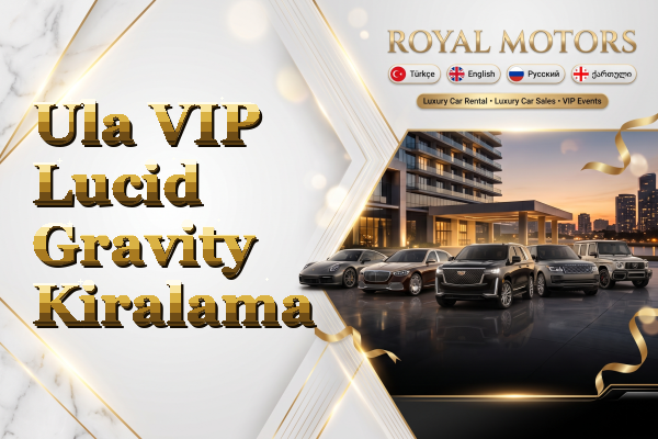 Ula VIP Lucid Gravity Kiralama