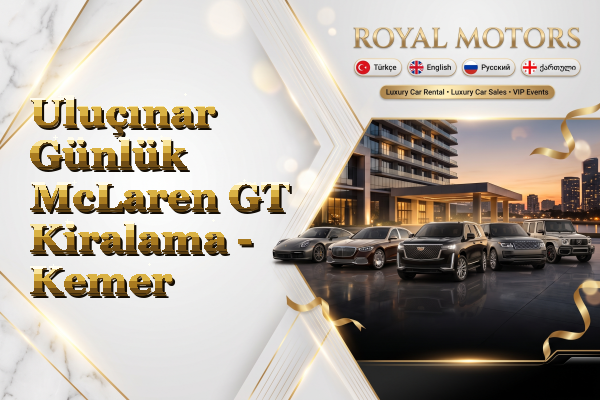 Uluçınar Günlük McLaren GT Kiralama - Kemer