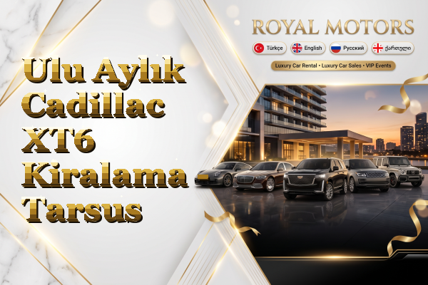 Ulu Aylık Cadillac XT6 Kiralama - Tarsus