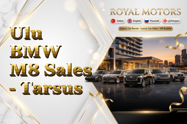 Ulu BMW M8 Sales - Tarsus