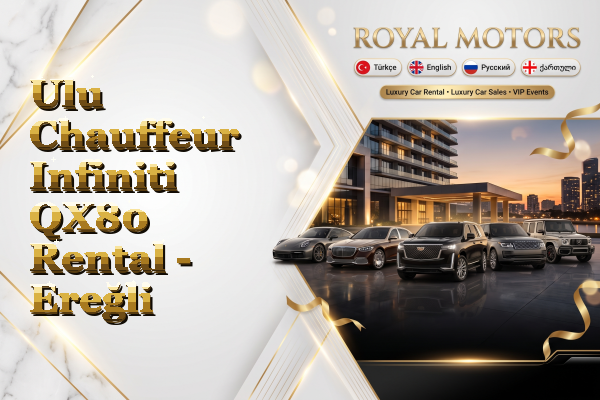 Ulu Chauffeur Infiniti QX80 Rental - Ereğli