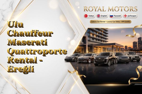 Ulu Chauffeur Maserati Quattroporte Rental - Ereğli