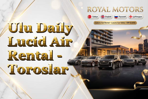 Ulu Daily Lucid Air Rental - Toroslar