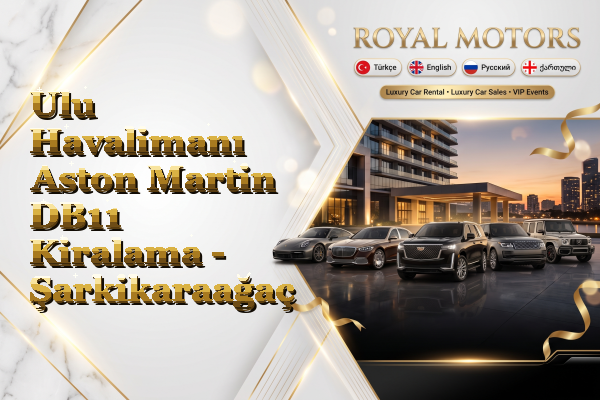 Ulu Havalimanı Aston Martin DB11 Kiralama - Şarkikaraağaç