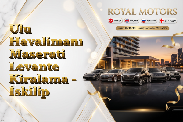 Ulu Havalimanı Maserati Levante Kiralama - İskilip