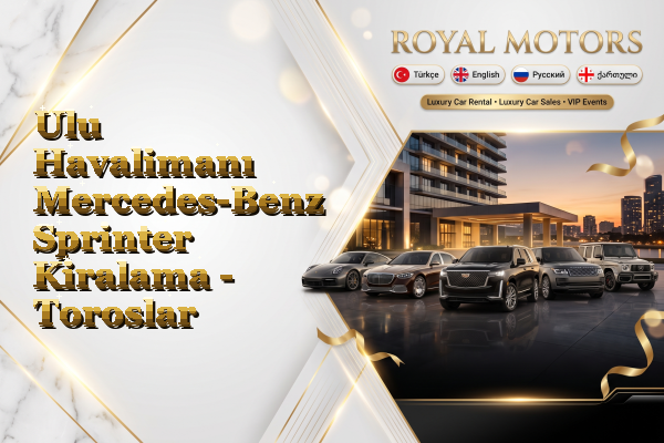 Ulu Havalimanı Mercedes-Benz Sprinter Kiralama - Toroslar