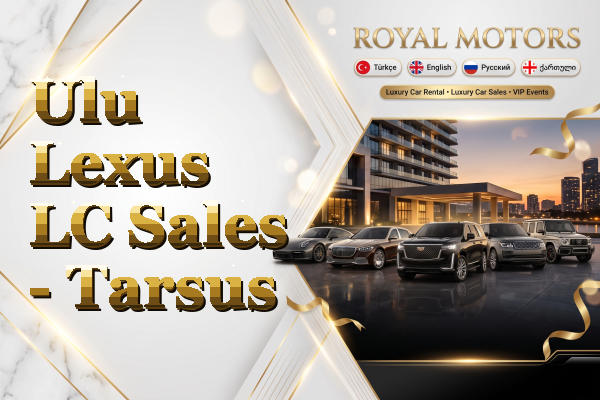 Ulu Lexus LC Sales - Tarsus