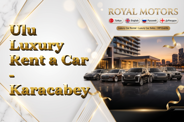 Ulu Luxury Rent a Car - Karacabey