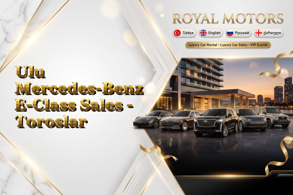Ulu Mercedes-Benz E-Class Sales - Toroslar