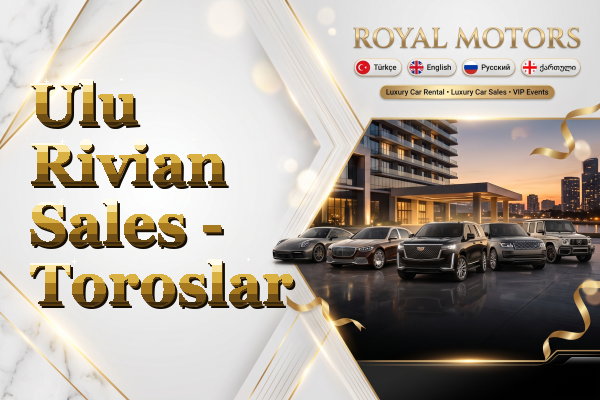 Ulu Rivian Sales - Toroslar